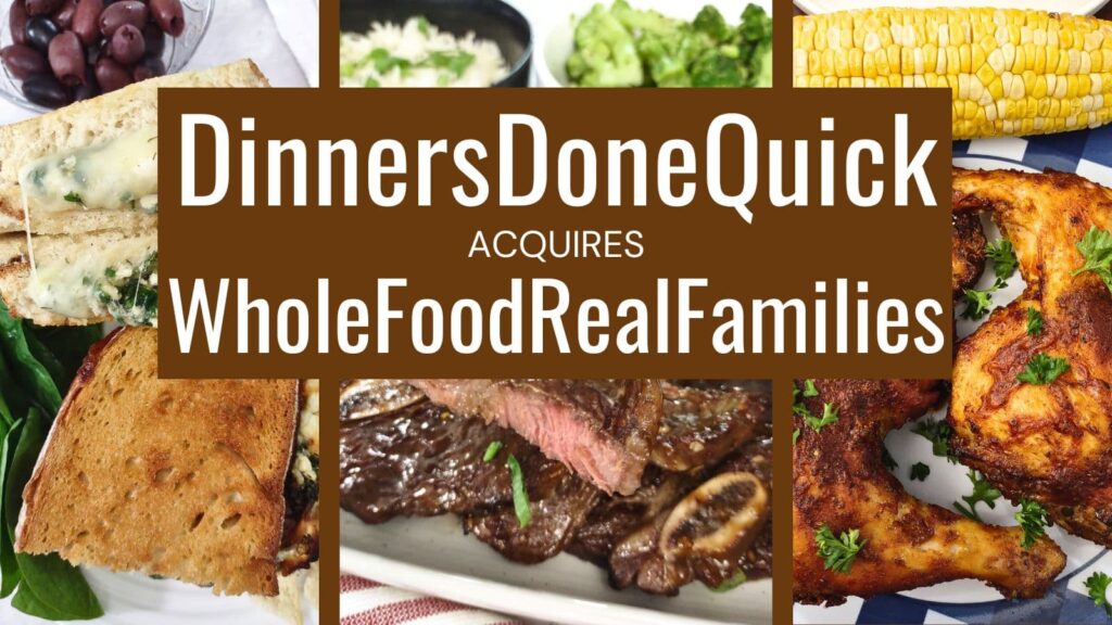 DinnersDoneQuick acquires WholeFoodRealFamilies
