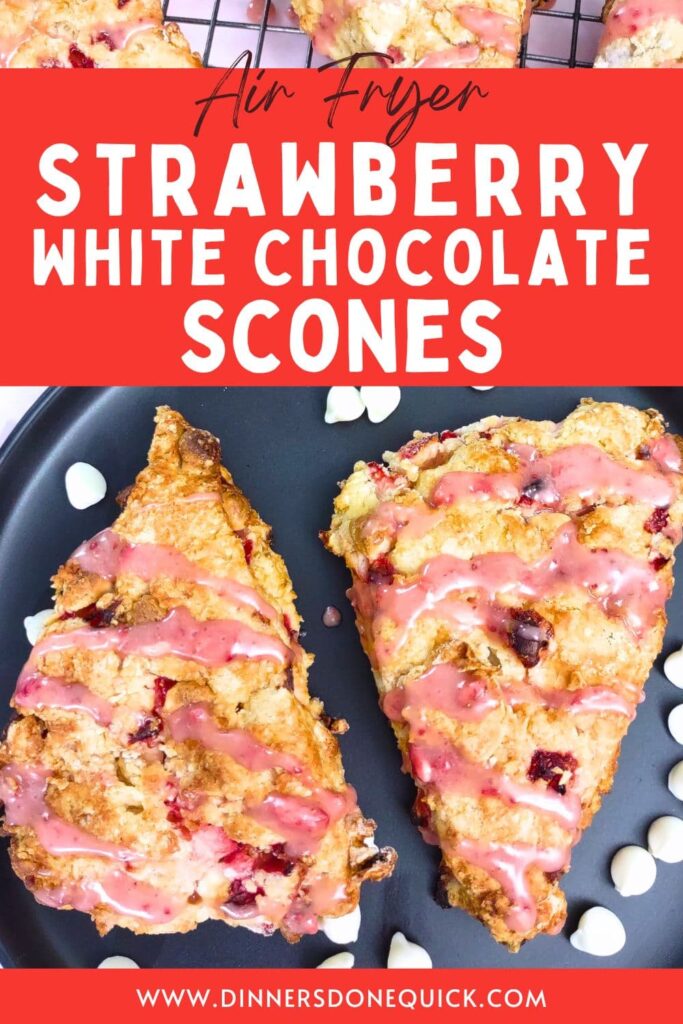 strawberry white chocolate scones recipe in the air fryer or oven dinners done quick pinterest