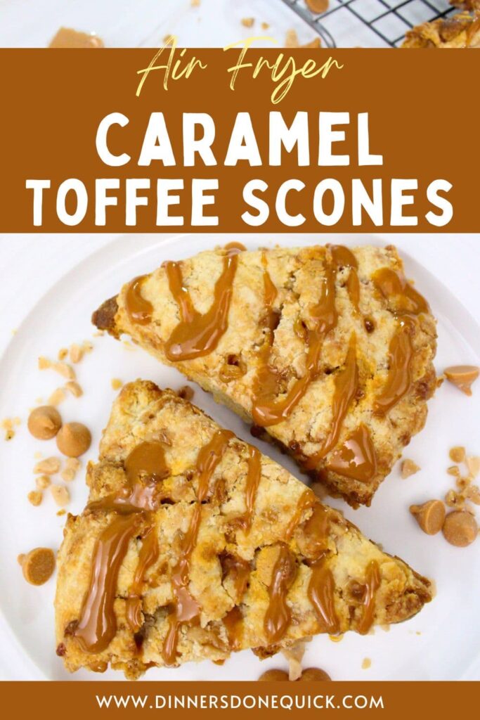 air fryer caramel toffee scones recipe dinners done quick pinterest