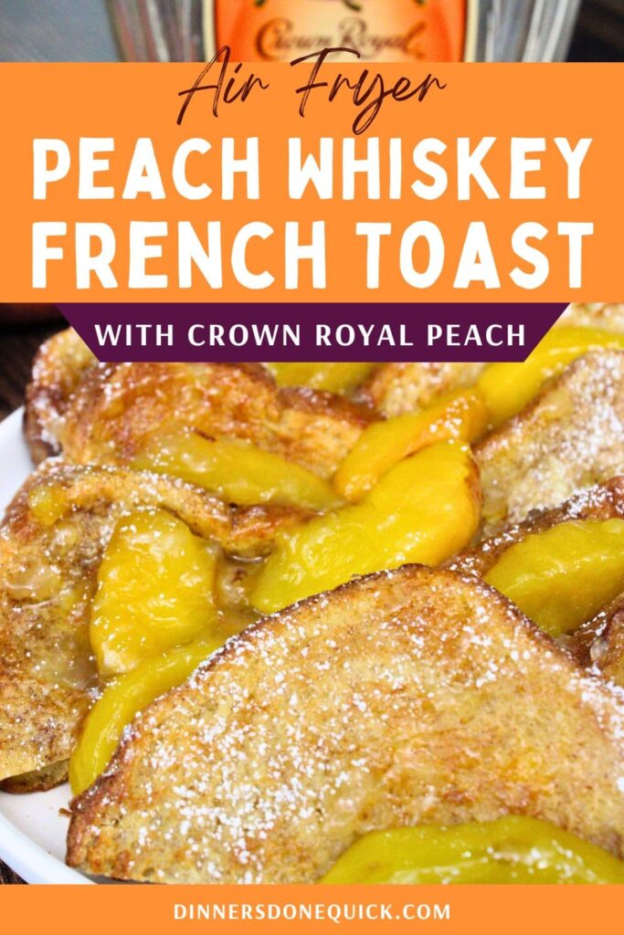 crown peach whiskey french toast recipe dinners done quick pinterest