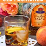 crown royal peach old fashioned cocktail recipe dinners done quick pinterest