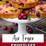 air fryer mini crustless cranberry pie recipe dinners done quick pinterest