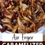 air fryer caramelized onions recipe dinners done quick pinterest