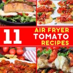 air fryer tomato recipes dinners done quick pinterest