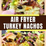 air fryer turkey nachos recipe dinners done quick pinterest