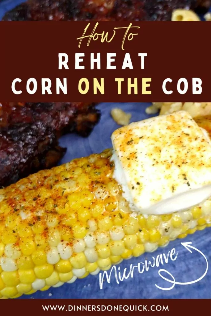 how to reheat corn on the cob in the microwave dinners done quick pin